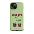 Eyes Off My Cherries 🍒💚 tough iPhone case with gloss finish, front view – Pocket Dial